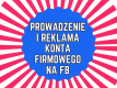 Ogłoszenie - Prowadzenie i reklama konta firmowego na FB - 1,00 zł