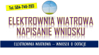 Ogłoszenie - Moja elektrownia wiatrowa, wniosek, tel. 504-746-203, Dofinansowanie do wniosku, wzór wniosku, jak wypełnić., cena. - Wrocław