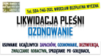 Ogłoszenie - Ozonowanie Wrocław, cennik, tel. 504-746-203. Usuwanie wirusów grzybów, pleśni  Odświeżania i likwidacja zapachów. - Wrocław