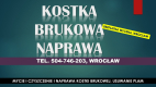 Ogłoszenie - Usuwanie plam z kostki brukowej, cennik tel. 504-746-203, Wrocław, Czyszczenie i wymiana kostki brukowej - Wrocław