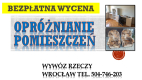 Ogłoszenie - Wywóz gabarytów we Wrocławiu. tel. 504-746-203, Kto odbiera meble. Wywóz, utylizacja, mebli, opróżnianie mieszkań, cena - Wrocław