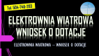 Ogłoszenie - Dofinansowanie do elektrowni wiatrowej, tel. 504-746-203, dotacja, wniosek. Ile wynosi dopłata do budowy wiatraka