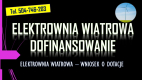 Ogłoszenie - Dofinansowanie do elektrowni wiatrowej, tel. 504-746-203, dotacja, wniosek. Ile wynosi dopłata do budowy wiatraka