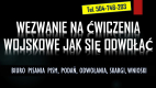 Ogłoszenie - Wezwanie do wojska na ćwiczenia, t. 504-746-203 Biuro pisania pism  Do jakiego wieku można dostać powołania na ćwiczenia