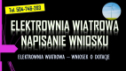 Ogłoszenie - Dofinansowanie do elektrowni wiatrowej, tel. 504-746-203, dotacja, wniosek. Ile wynosi dopłata do budowy wiatraka