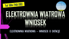 Ogłoszenie - Dofinansowanie do elektrowni wiatrowej, tel. 504-746-203, dotacja, wniosek. Ile wynosi dopłata do budowy wiatraka