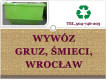 Ogłoszenie - Wywóz odpadów z remontu, tel 504-746-203, sprzątanie śmieci, cena, Wrocław, Wywóz odpadów z budowy, gruzu, po remoncie - Wrocław