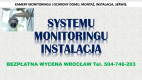 Ogłoszenie - Monitoring montaż. Wrocław, cena tel. 504-746-203, instalacja. Ile kosztuje montaż kamer monitoringu? - Wrocław