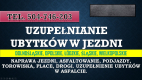 Ogłoszenie - Naprawa jezdni, nawierzchni, cena, tl. 504746203. Wylewanie asfaltu na dziury. Naprawa drogi, jezdni. Roboty drogowe. - Wrocław