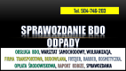 Ogłoszenie - Sprawozdanie BDO dla firmy budowlanej, cennik, tel. 504-746-203. Firma remontowa  Jak wypełnić sprawozdanie do BDO