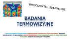 Ogłoszenie - Badanie termowizyjne, sprawdzenie, tel. 504-746-203, pomiary kamera termowizyjną - Wrocław