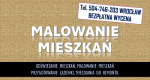 Ogłoszenie - Odświeżenie i malowanie mieszkania, tel. 504-746-203, Wrocław.  Usługi malowania, d - Wrocław