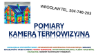 Ogłoszenie - Badanie termowizyjne, sprawdzenie, tel. 504-746-203, pomiary kamera termowizyjną - Wrocław