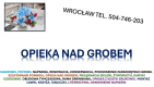 Ogłoszenie - Prace na cmentarzu. Osobowicka, tel. 504-746-203. Zakład kamieniarski Wrocław, cennik usług, opieki nad grobami - Wrocław