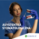 Ogłoszenie - Rekrutacja wciąż trwa! Ostatnie wolne miejsca na kierunku ASYSTENTKA STOMATOLOGICZNA - Siedlce