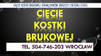 Ogłoszenie - Cięcie kostki, tel. 504-746-203, Wrocław, krawężników, betonu,  cena, kraweżnika, cennik,. Miniaturka 1