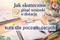 Ogłoszenie - Kurs: jak napisać skuteczny wniosek o dotację.. Miniaturka 1
