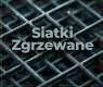 Ogłoszenie - SIATKI ZGRZEWANE STALOWE – PRODUCENT | WYMIARY NA ZAMÓWIENIE. Miniaturka 1