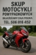 Ogłoszenie - SKUP MOTOCYKLI POWYPADKOWYCH PO WYPADKU ROZBITYCH USZKODZONYCH WYPADEK ROZBITY. Miniaturka 5