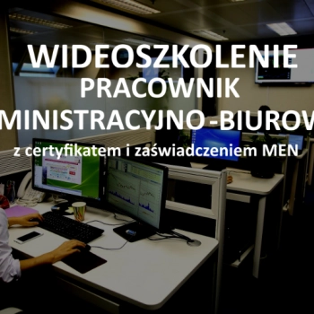 Ogłoszenie - Szkolenie Pracownik administracyjno-biurowy - 199,00 zł