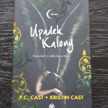 Ogłoszenie - P.C. Cast & Kristin Cast - Upadek Kalony (Dom nocy) - 20,00 zł