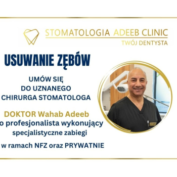 Ogłoszenie - Usuwanie zębów i protezy na NFZ w Adeeb Clinic - Dąbrowa Górnicza