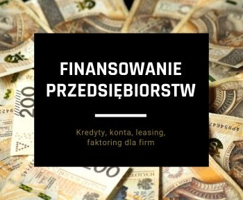 Ogłoszenie - Finansowanie przedsiębiorstw - konta, faktoring, leasing, kredyty dla firm - TOP oferty - Szczecin