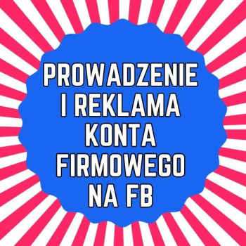 Ogłoszenie - Prowadzenie i reklama konta firmowego na FB - 1,00 zł