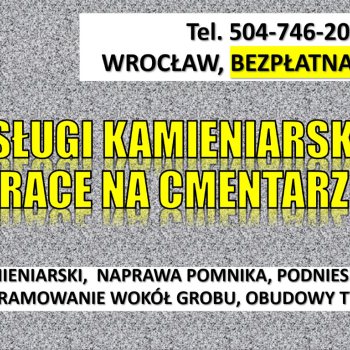 Ogłoszenie - Usługi kamieniarskie, cennik,  tel. 504-746-203, Cmentarz Wrocław Kiełczowska, Zakład kamieniarski, Psie Pole, Kiełczów,