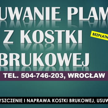 Ogłoszenie - Usuwanie plam z kostki brukowej, cennik tel. 504-746-203, Wrocław, Czyszczenie i wymiana kostki brukowej - Dolnośląskie