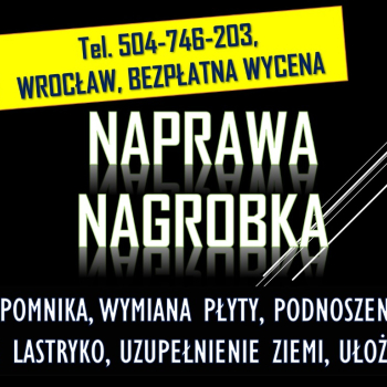 Ogłoszenie - Pęknięta płyta nagrobka, pomnika tel. 504-746-203, Cmentarz Wrocław, naprawa, wymiana, cena - Wrocław