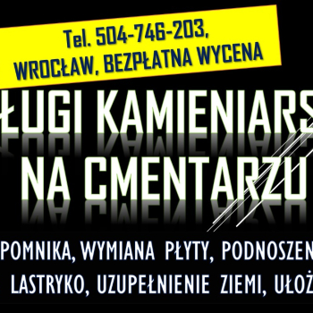 Ogłoszenie - Pęknięta płyta nagrobka, pomnika tel. 504-746-203, Cmentarz Wrocław, naprawa, wymiana, cena - Dolnośląskie