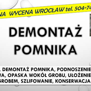 Ogłoszenie - Rozebranie, złożenie pomnika. Cmentarz Wrocław, tel. 504-746-203. Zakład kamieniarski - Wrocław - 1,00 zł