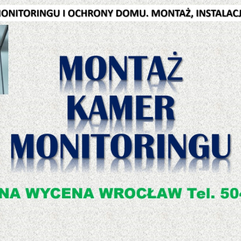 Ogłoszenie - Założenie monitoringu, Wrocław, cena tel. 504-746-203, instalacja, montaż kamer - Wrocław - 1,00 zł