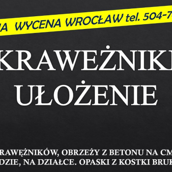 Ogłoszenie - Położenie krawężników cena, t. 504-746-203, Wrocław, cena, ułożenie obrzeży betonowych. Działka, ogród, cmentarz, opaska - Wrocław