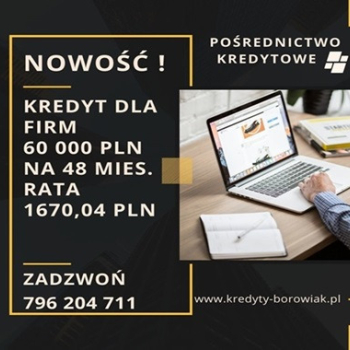 Ogłoszenie - NOWOŚĆ! Kredyt dla FIRM 60 000 PLN na 48 mies. rata 1670,04 PLN. Zadzwoń! - Pomorskie