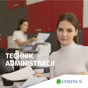 Ogłoszenie - Technik Administracji - bezpłatna nauka w Cosinus Biała Podlaska - Lubelskie