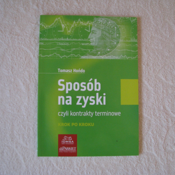 Ogłoszenie - Hońdo Tomasz, Sposób na zyski czyli kontrakty terminowe krok po kroku - Kraków - 12,00 zł