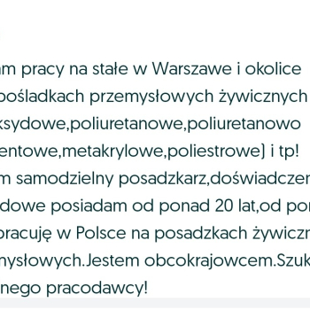 Ogłoszenie - Szukam pracy przy pośladkach żywicznych przemysłowych - Mazowieckie