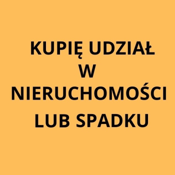 Ogłoszenie - Kupię udział w nieruchomości lub spadku