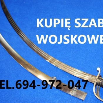 Ogłoszenie - KUPIĘ SZABLE,BAGNETY,KORDZIKI,NOŻE MILITARIA WOJSKOWE KONTAKT 694972047 - 10 000,00 zł