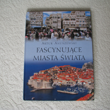 Ogłoszenie - Fascynujące miasta świata, Artur Anuszewski - 15,00 zł