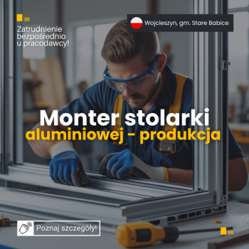Ogłoszenie - Monter stolarki aluminiowej - praca na produkcji