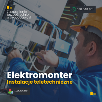 Ogłoszenie - Elektromonter / Monter instalacji teletechnicznych - Lubartów