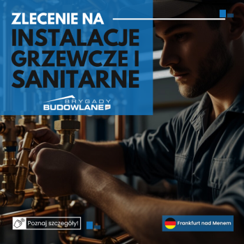 Ogłoszenie - Poszukiwana brygada do wykonania instalacji grzewczych i sanitarnych - Niemcy, Frankfurt nad Menem