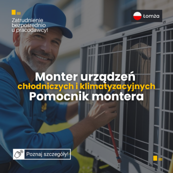 Ogłoszenie - Monter urządzeń chłodniczych i klimatyzacyjnych/ Pomocnik montera