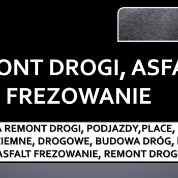 Ogłoszenie - Ułożenie  destruktu asfaltowego na drogę, cena, tel. 504-746-203, Wrocław - Wrocław