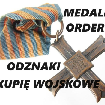 Ogłoszenie - KUPIĘ WOJSKOWE MEDALE,ORDERY,ODZNAKI,ODZNACZENIA KONTAKT 694972047