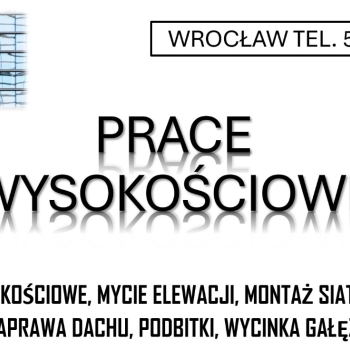 Ogłoszenie - Usługi wysokościowe, montaż i demontaż cennik, Wrocław, tel. 504-746-203, - Wrocław