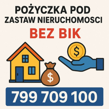Ogłoszenie - Pożyczka pod zastaw nieruchomości bez BIK